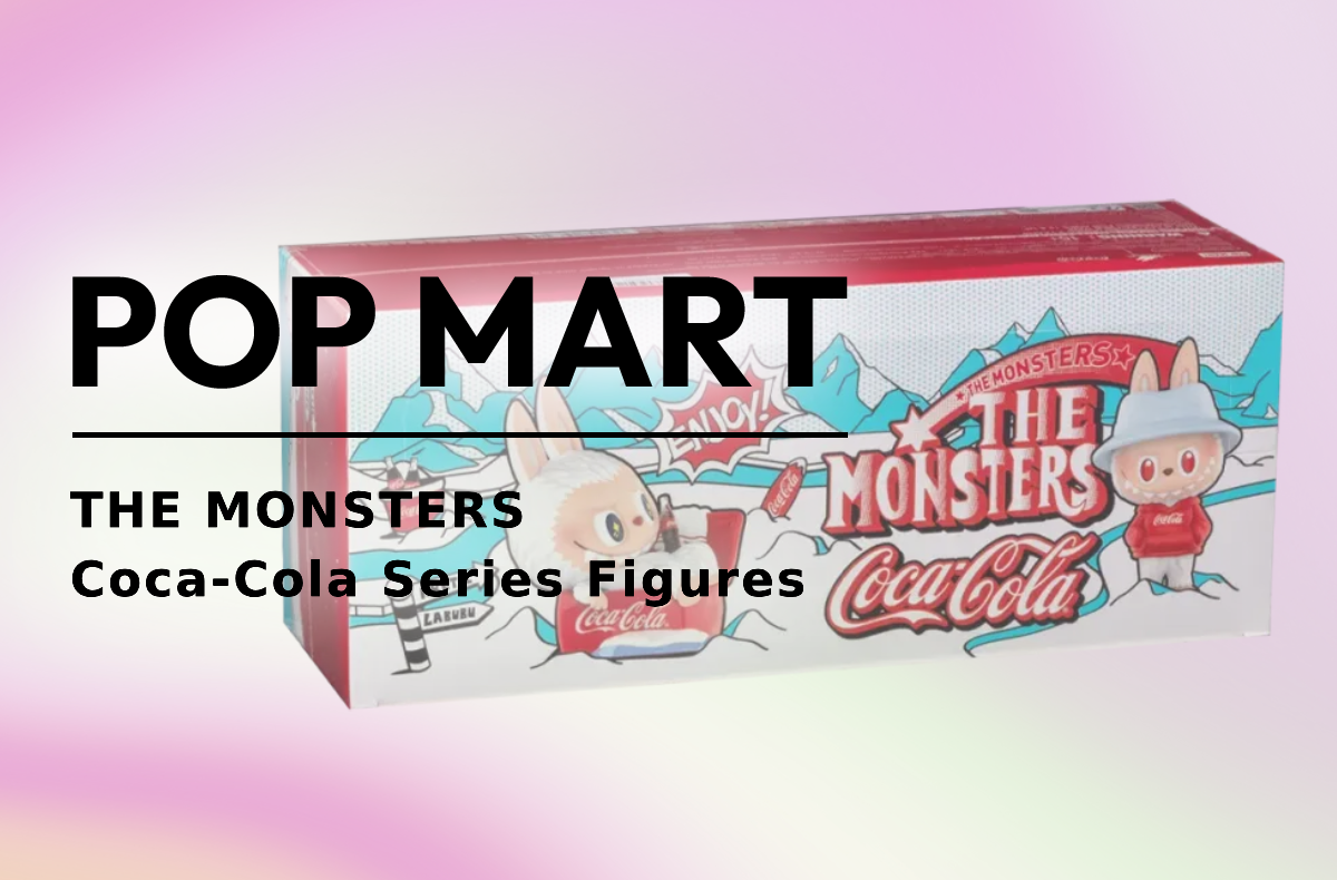 THE MONSTERS Coca-Cola Series Figures [Release Date/Price/Where To Buy]