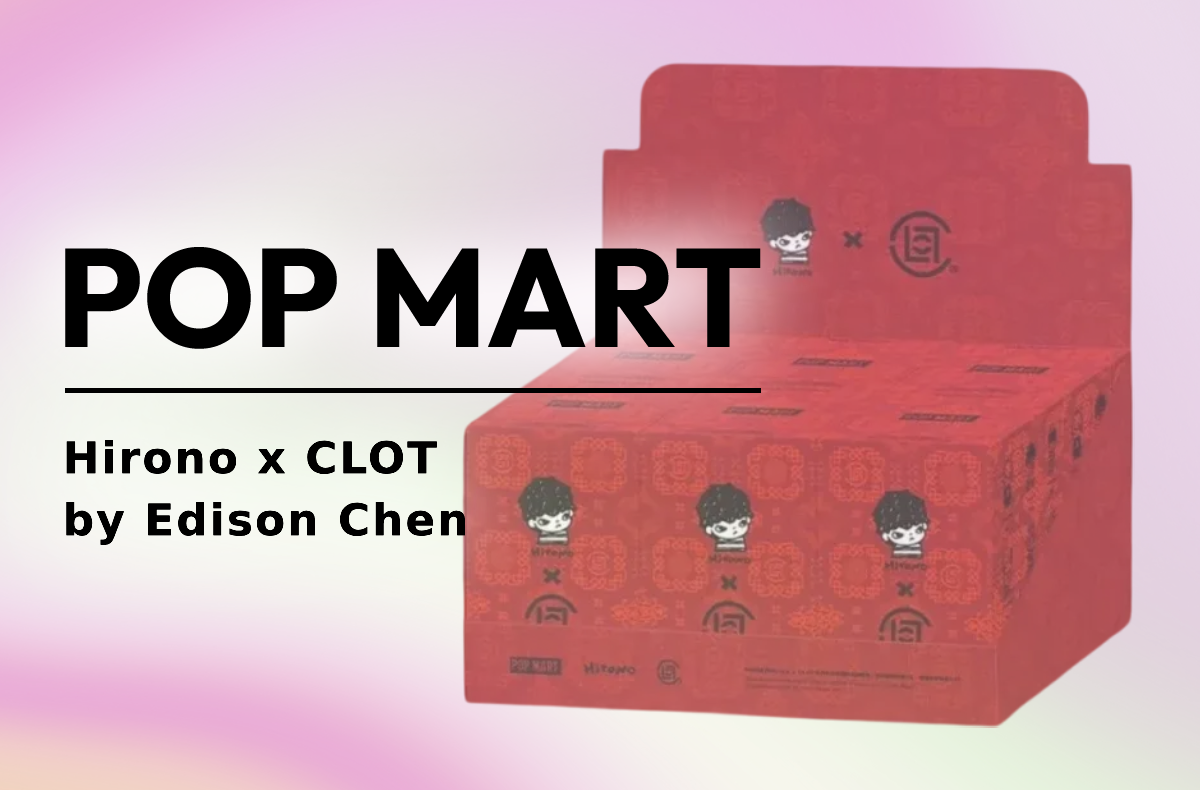 Pop Mart Hirono x CLOT [Release Date/Price/Where To Buy]