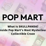 What Is SKULLPANDA? Inside Pop Mart’s Most Mysterious Collectible Craze