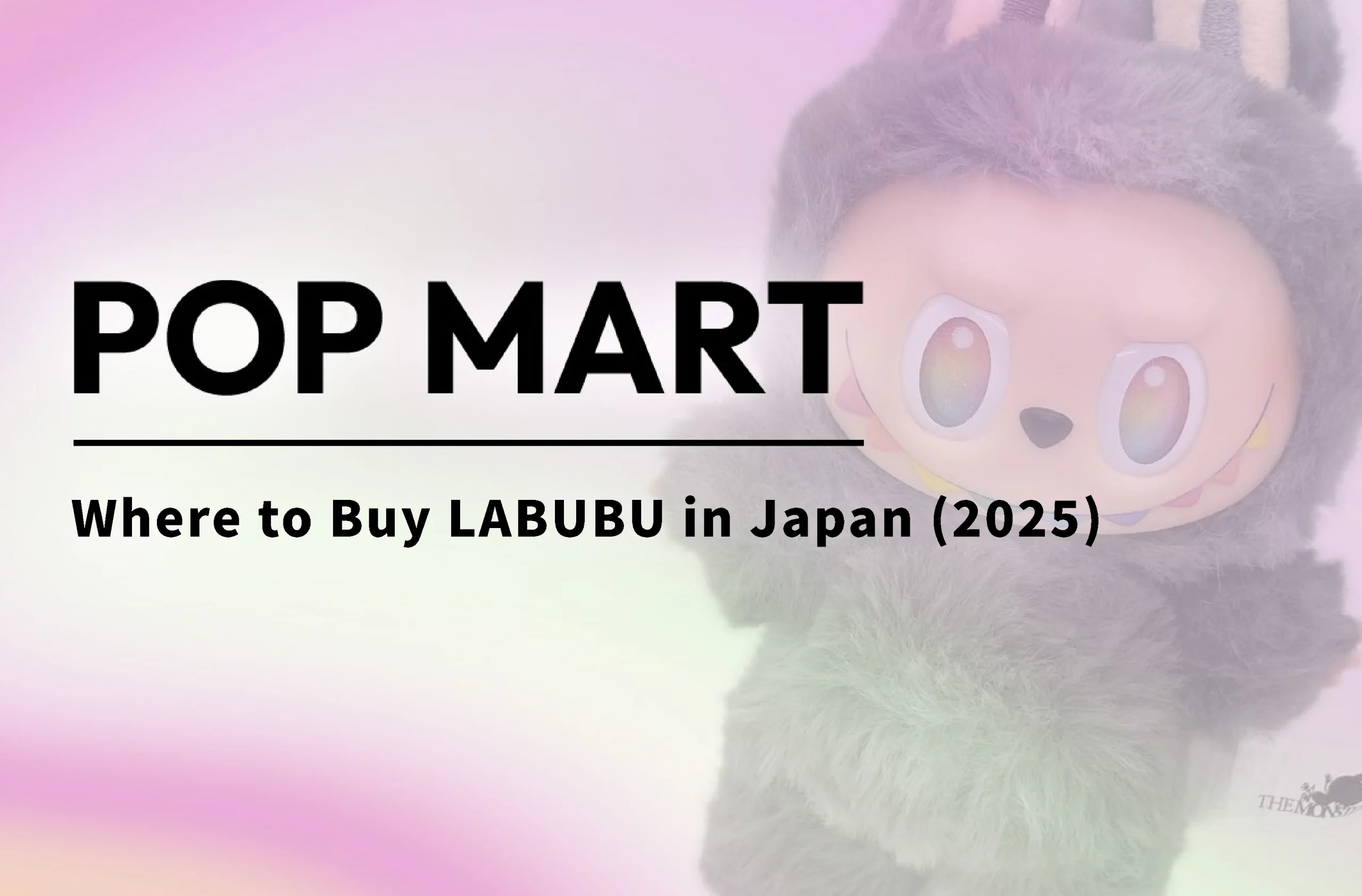 Where to Buy LABUBU in Japan (2025): A Visitor’s Guide to Flagship & Limited Edition Toys
