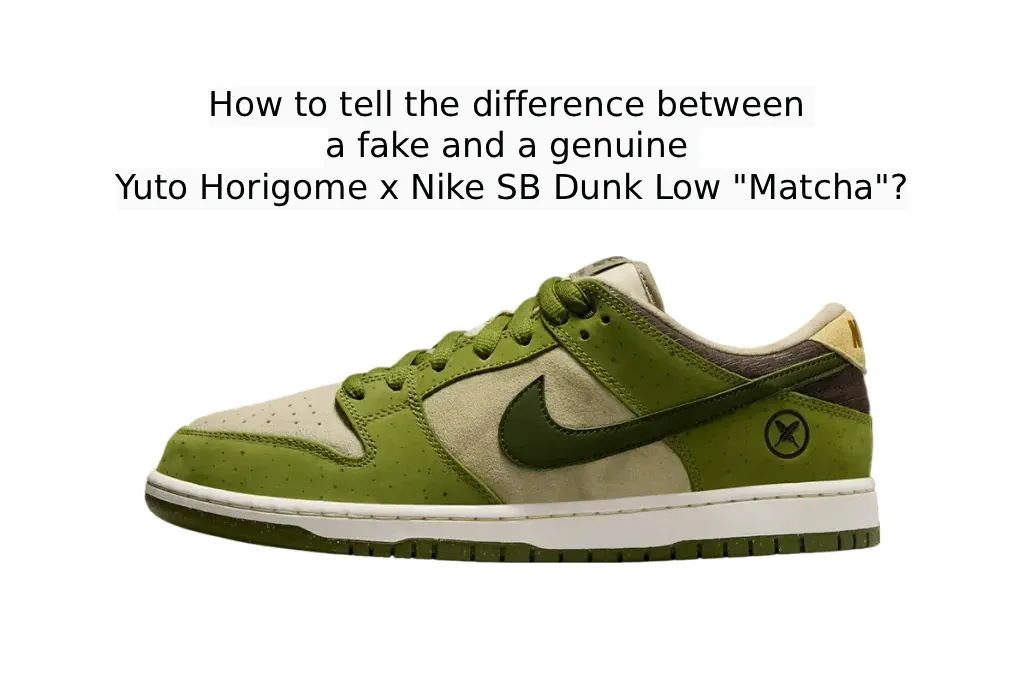 How To Tell the Difference Between a Fake and a Genuine Yuto Horigome x Nike SB Dunk Low “Matcha”?