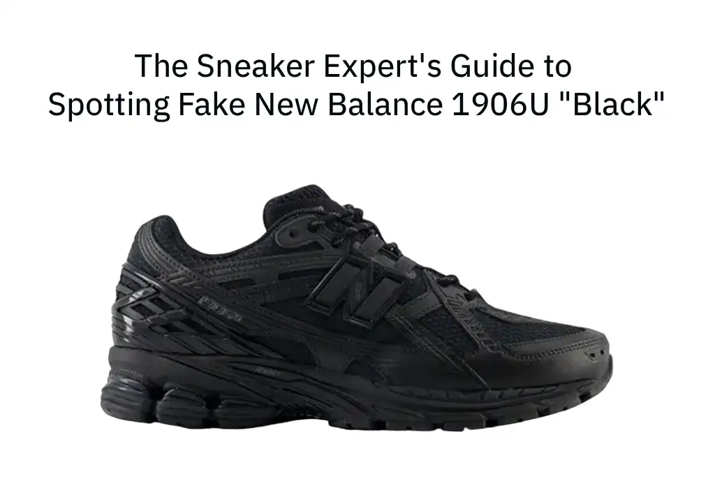 Real vs Fake: The Sneaker Expert’s Guide to Spotting Fake New Balance 1906U “Black”