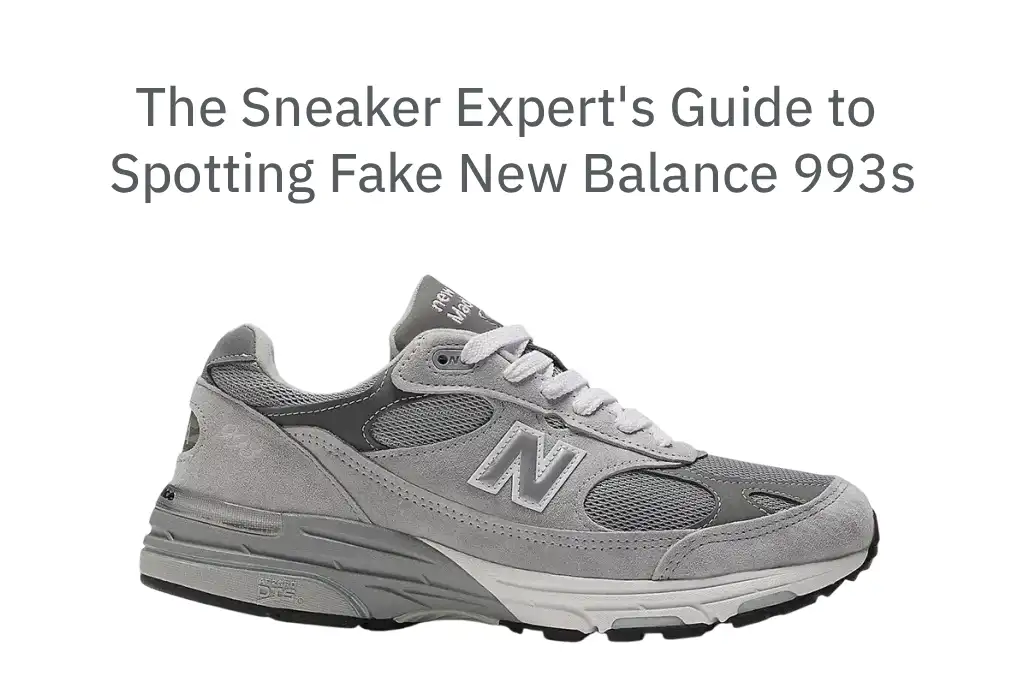 Real vs. Fake: The Sneaker Expert’s Guide to Spotting the Fake New Balance 993 “Gray”