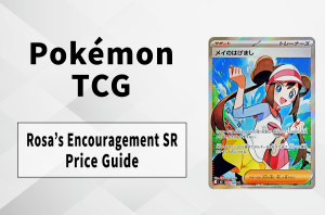 Rosa’s Encouragement SR Price Guide: Best Buy for Players Who Want to Bling Their Decks