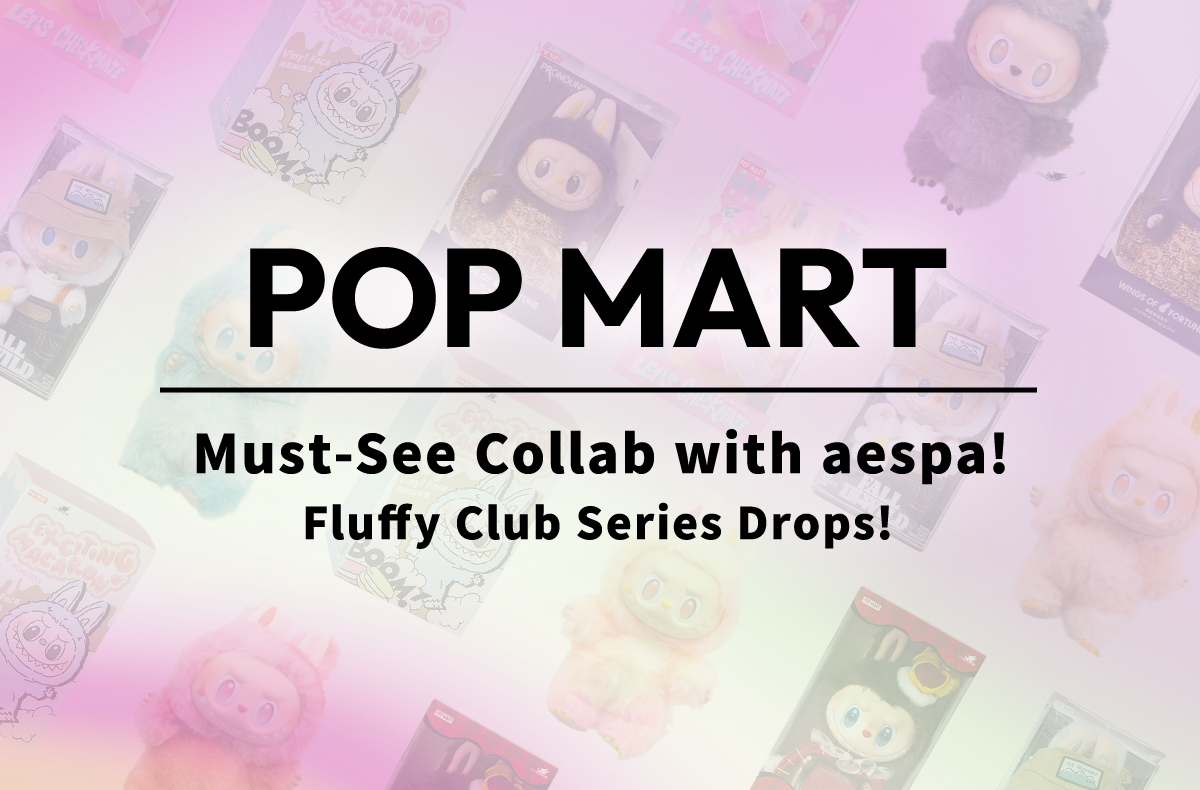 aespa x POP MART: The “Fluffy Club” Drop Every MY Needs Right Now