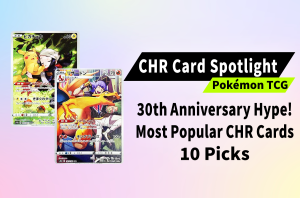 Top 10 Affordable CHR Grails to Chase Before the Pokémon Card 30th Anniversary