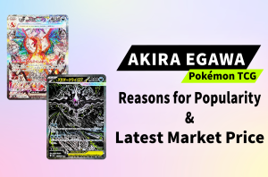 [Pokémon TCG] Must-Have Akira Egawa Pokémon Cards: Masterpiece Artwork & Market Value Guide