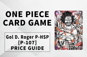 [OPCG] Gol D. Roger P-HSP Price Predictions: The Ultimate "Conqueror’s Haki Special" Chase Card