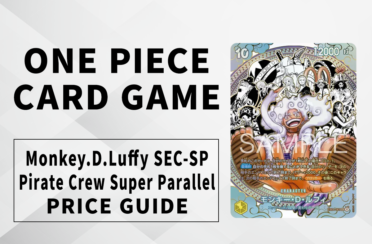 Monkey D. Luffy SEC-KSP (Pirates Super Parallel) Price Predictions & Post-Launch Value Hype | World’s Strongest Warrior