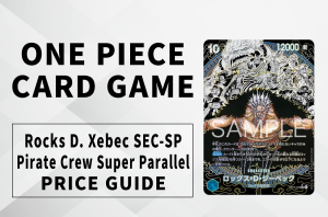 [OPCG] Rocks D. Xebec SEC-KSP (Pirates Super Parallel) Price Predictions & Post-Launch Value Hype | World’s Strongest Warrior