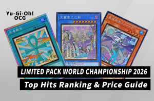 [Yu-Gi-Oh! OCG] "LIMITED PACK WORLD CHAMPIONSHIP 2026": Top Chase Cards & Day-One Market Price Guide