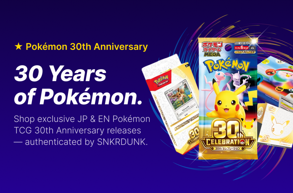 [Pokémon TCG] 30th Celebration Launches Worldwide — And SNKRDUNK Is Celebrating With You