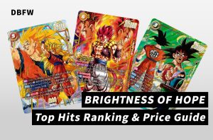 [DBFW] Dragon Ball Super Card Game Fusion World: "BRIGHTNESS OF HOPE" [FB11] Chase Card Rankings & Market Guide
