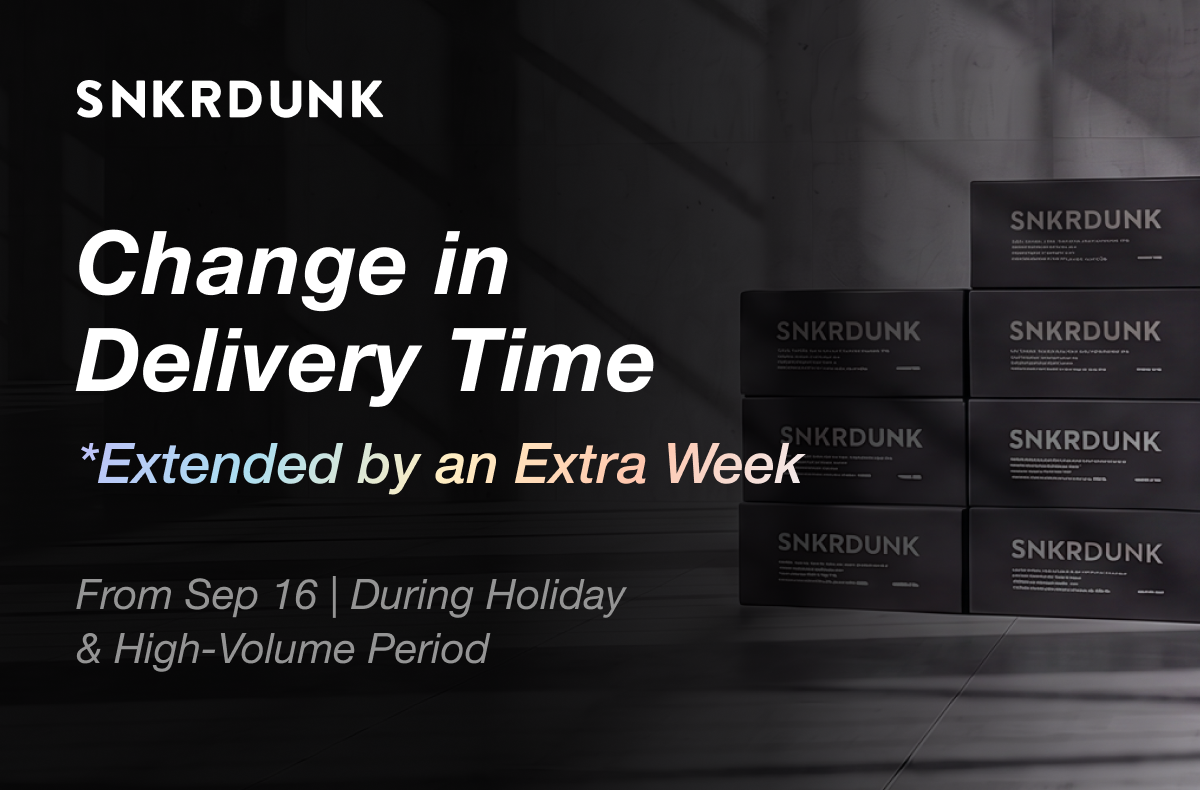 SNKRDUNK Japan’s Temporary Change in Delivery Schedule